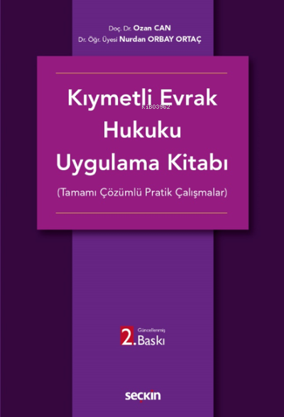  Kıymetli Evrak Hukuku Uygulama Kitabı(Tamamı Çözümlü Pratik Çalışmalar) | Nurdan Orbay Ortaç | Ozan Can | Seçkin Yayıncılık | 9789750272141 | 