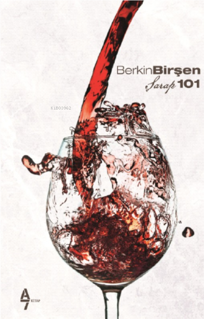  Şarap 101 | Şarap 101 | Berkin Birşen | Arzu Sandal | Çağdaş Gümüşoluk | A7 Kitap | 9786257494021 