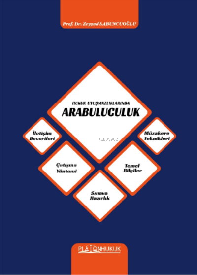  Hukuk Uyuşmazlıklarında Arabuluculuk | Zeyyat Sabuncuoğlu | Platon Hukuk Yayınevi | 9786257603584 | 