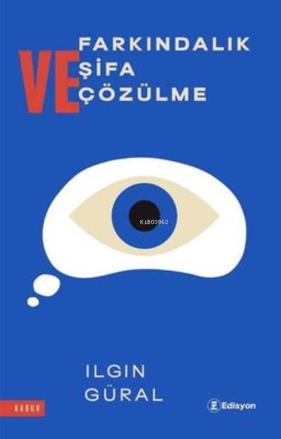  Farkındalık Şifa ve Çözülme | Ilgın Güral | Edisyon Kitap | 9786057454799 | 