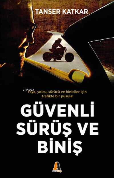  Güvenli Sürüş ve Biniş | Tanser Katkar | Bilal Özbay | Osman Tatlı | Akis Kitap | 9786051292762 | 