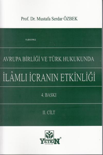  Avrupa Birliği ve Türk Hukukunda İlâmlı İcranın Etkinliği (2 Cilt) | Avrupa Birliği ve Türk Hukukunda İlâmlı İcranın Etkinliği (2 Cilt) | Mustafa Serdar Özbek | Yetkin Yayınları | 9786050503159 