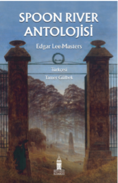 Spoon River Antolojisi | Hasan Aksakal | Tamer Gülbek | Turgut Üneli | Edgar Lee Masters | Beyoğlu Kitabevi | 9786057125606 | 