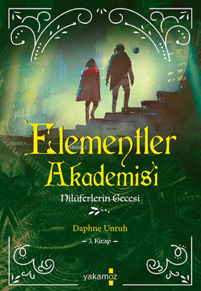  Elementler Akademisi 3 Nilüferlerin Gecesi | Elementler Akademisi 3 Nilüferlerin Gecesi | Kübra Kömürcü | Daphne Unruh | Yakamoz Yayınları | 9786052974650 