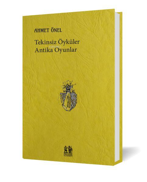  Tekinsiz Öyküler Antika Oyunlar | Ahmet Önel | Pikaresk Yayınevi | 9786057002921 | 