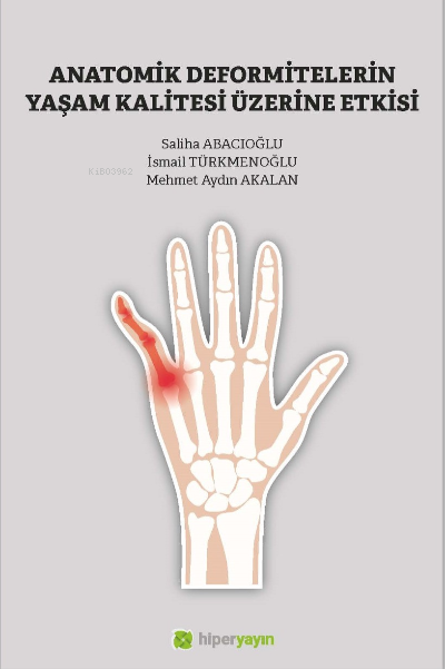 Anatomik Deformitelerin Yaşam Kalitesi Üzerine Etkisi | Mehmet Aydın Akalan | Saliha Abacıoğlu | İsmail Türkmenoğlu | Hiper Yayınları | 9786258410747 | 