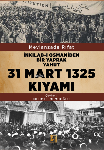  İnkılabI Osmaniden Bir Yaprak Yahut 31 Mart 1325 Kıyamı | Mevlanzade Rıfat | Lamure Yayınevi | 9789944469593 | 