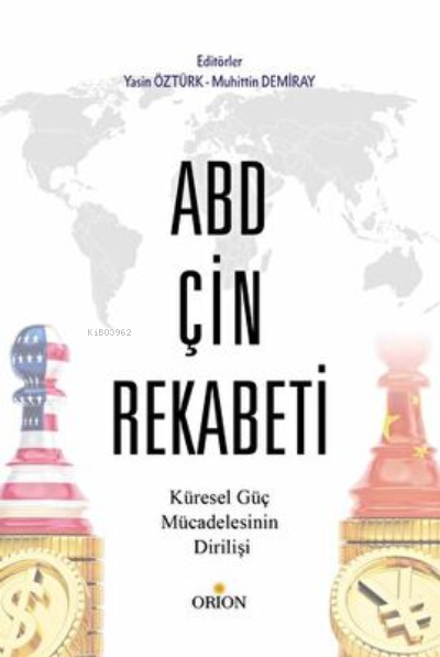  ABD Çin Rekabeti | Yasin Öztürk | Orion Kitabevi | 9786257294911 | 