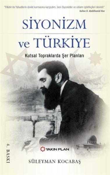 Siyonizm ve Türkiye - Kutsal Topraklarda Şer Planları