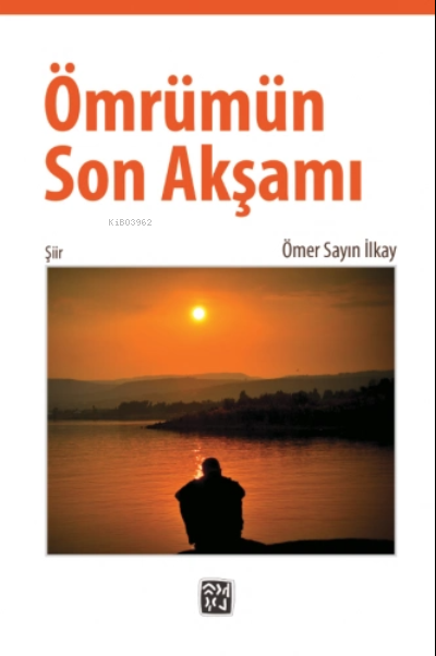  Ömrümün Son Akşamı | Ömer Sayın İlkay | Kutlu Yayınevi | 9786257665995 | 