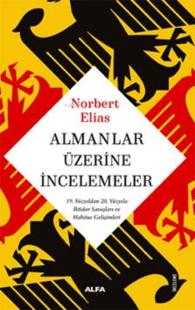 Almanlar Üzerine İncelemeler;19. Yüzyıldan 20. Yüzyıla İktidar Savaşları ve Habitus Gelişimleri