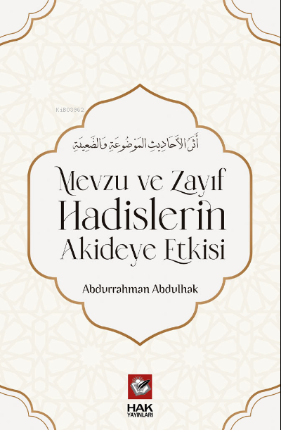 Mevzu ve Zayıf Hadislerin Akideye Etkisi