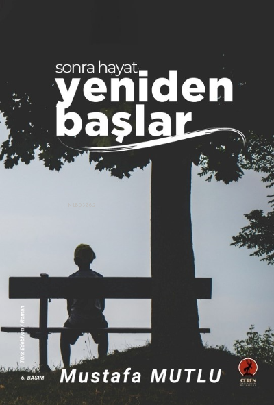  Sonra Hayat Yeniden Başlar | Sonra Hayat Yeniden Başlar | Mustafa Mutlu | Ceren Yayıncılık ve Kitabevi | 9786257563482 