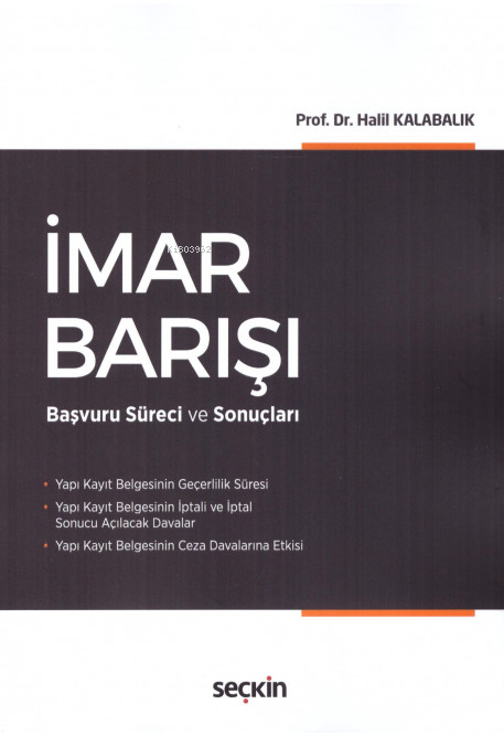  İmar Barışı Başvuru Süreci ve Sonuçları | İmar Barışı Başvuru Süreci ve Sonuçları | Halil Kalabalık | Seçkin Yayıncılık | 9789750251832 