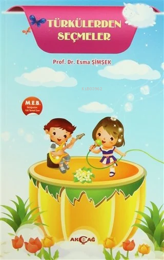  100 Temel Türkülerden Seçmeler | Esma Şimşek | Akçağ Basım Yayım Pazarlama | 9786053420644 | 