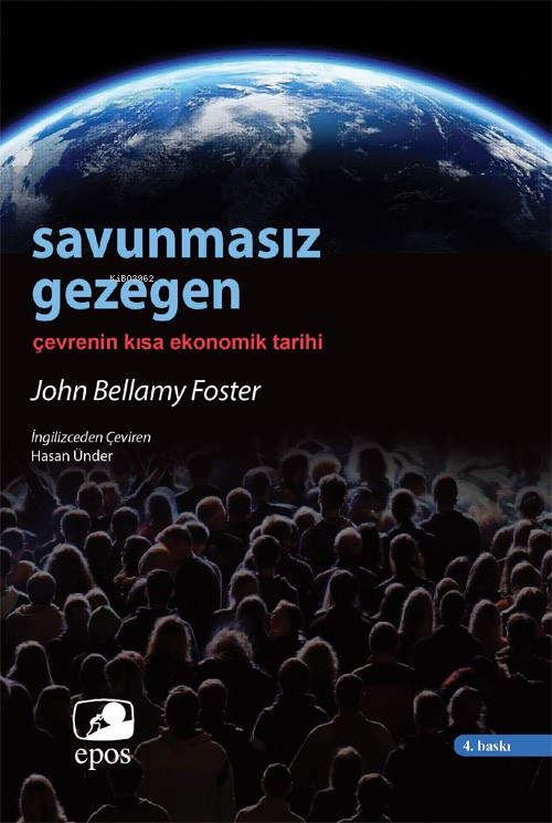  Savunmasız GezegenÇevrenin Kısa Ekonomik Tarihi | Savunmasız GezegenÇevrenin Kısa Ekonomik Tarihi | John Bellamy Foster | Hasan Ünder | Epos Yayınları | 9786257766401 