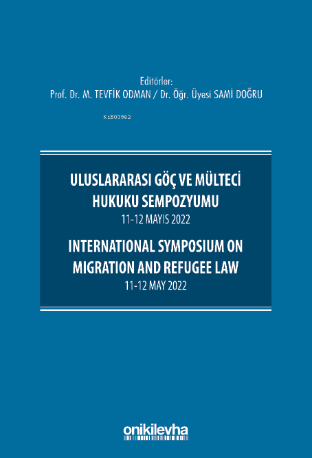 Uluslararası Göç ve Mülteci Hukuku Sempozyumu 11-12 Mayıs 2022 ; International Symposium on Migration and Refugee Law 11-12 May 2022