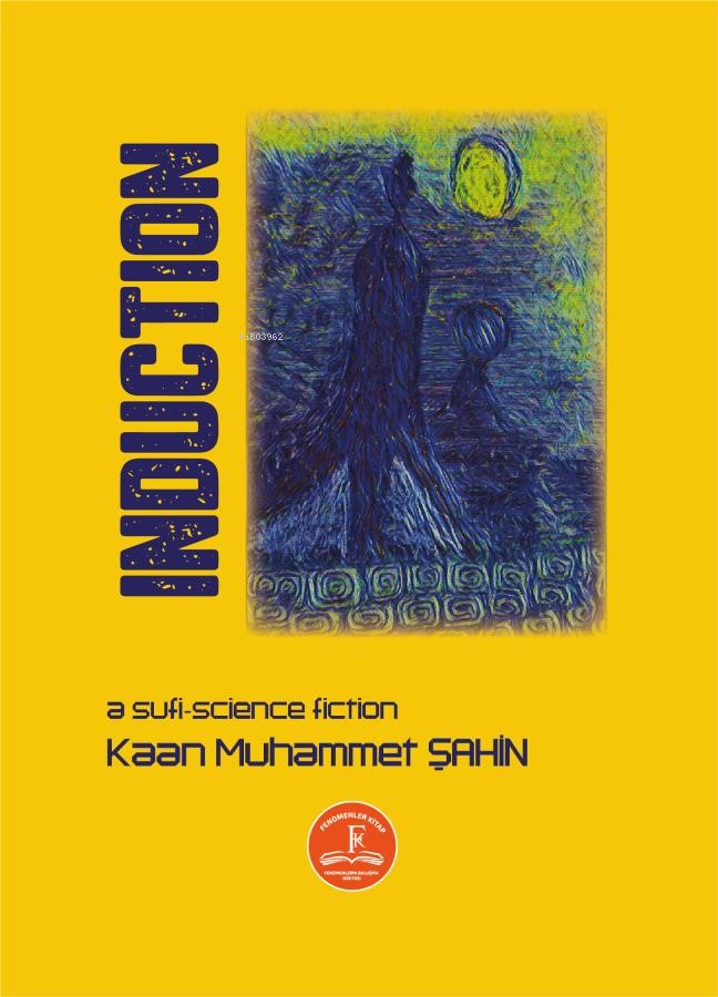  Induction | Induction | Kaan Muhammet Şahin | Fenomenler Kitap | 9786256338104 