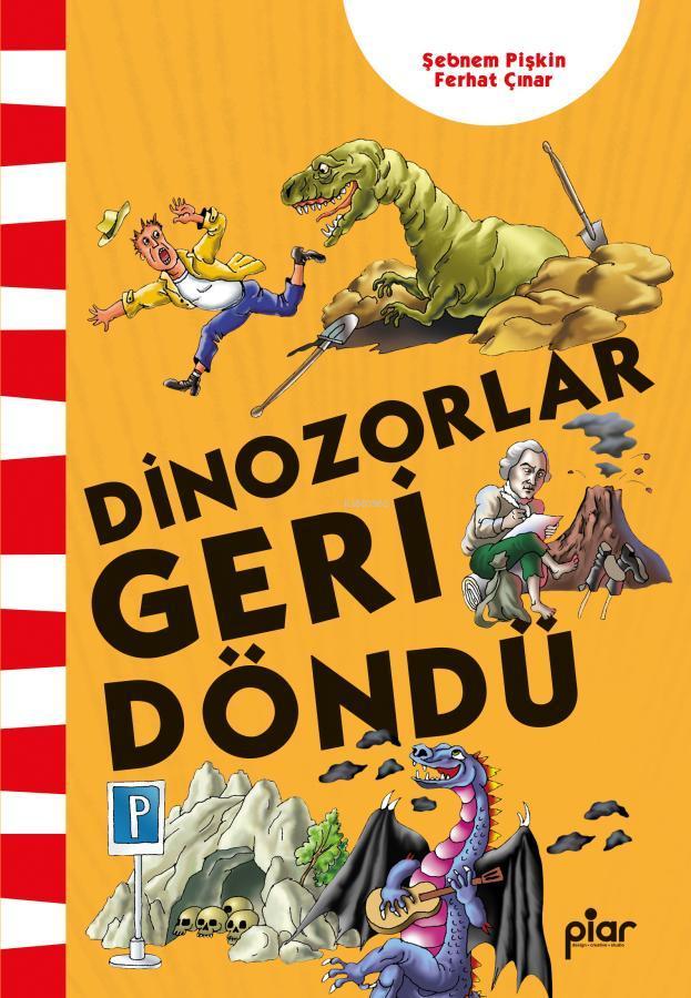  Dinozorlar Geri Döndü | Dinozorlar Geri Döndü | Şebnem Pişkin | Ferhat Çınar | Piar Yayınevi | 9786259410081 