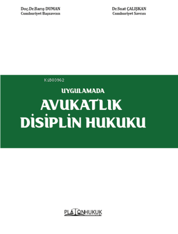  Uygulamada Avukatlık Disiplin Hukuku | Barış Duman | Suat Çalışkan | Platon Hukuk Yayınevi | 9786256338388 | 