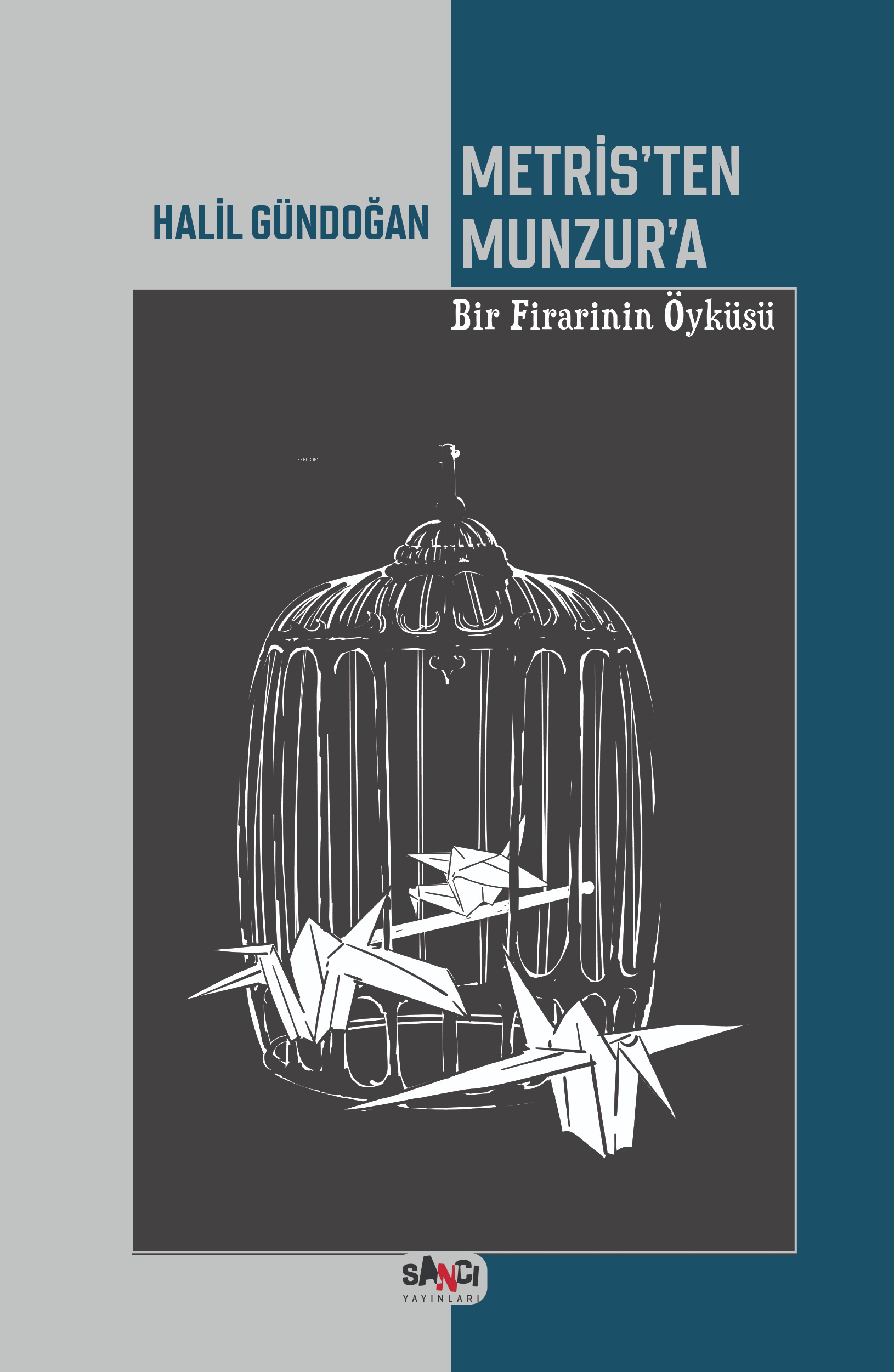  Metristen Munzura Bir Firarinin Öyküsü | Metristen Munzura Bir Firarinin Öyküsü | Halil Gündoğan | Sancı Yayınları | 9786057166388 