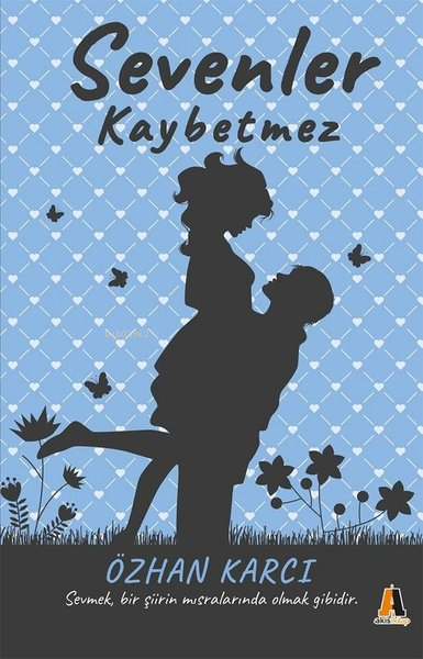  Sevenler Kaybetmez | Sevenler Kaybetmez | Özhan Karcı | Akis Kitap | 9786051292694 