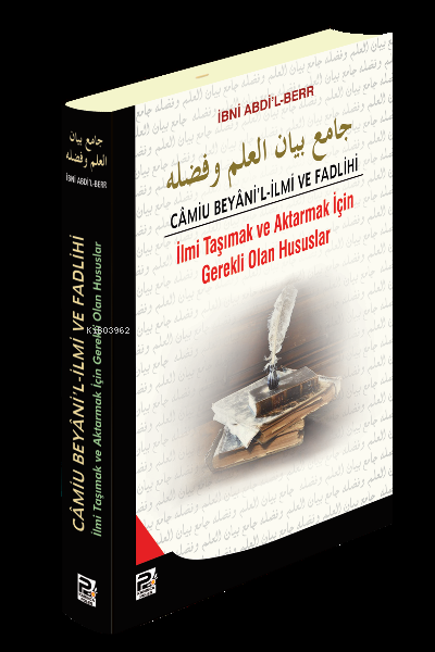 Camiu Beyani'l-İlmi ve Fadlihi ;İlmi Taşımak ve Aktarmak İçin Gerekli Olan Hususlar