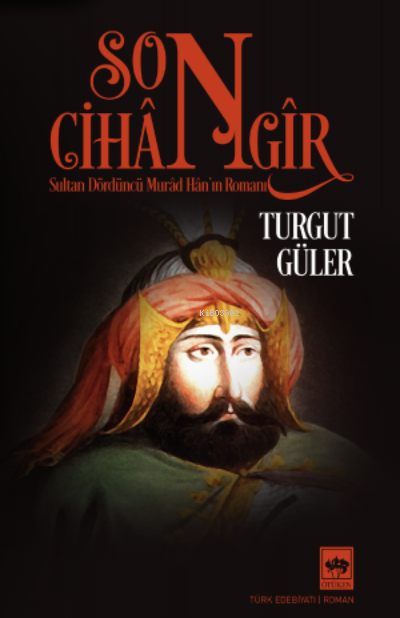 Son Cihangir;Sultan Dördüncü Murad Han’ın Romanı
