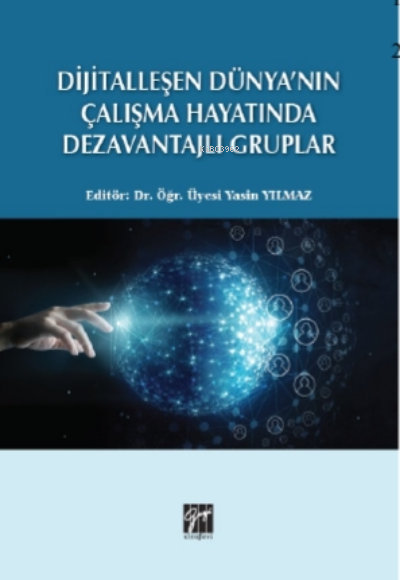  Dijitalleşen Dünyanın Çalışma Hayatında Dezavantajlı Gruplar | Yasin Yılmaz | Gazi Kitabevi | 9786257530774 | 