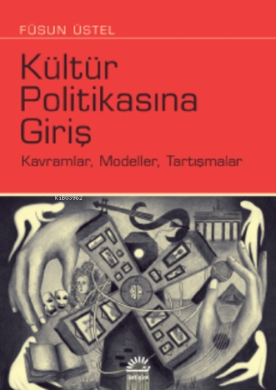 Kültür Politikasına Giriş;Kavramlar, Modeller, Tartışmalar