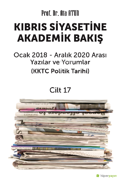  Kıbrıs Siyasetine Akademik Bakış Cilt 17 | Ata Atun | Hiper Yayınları | 9786257499798 | 