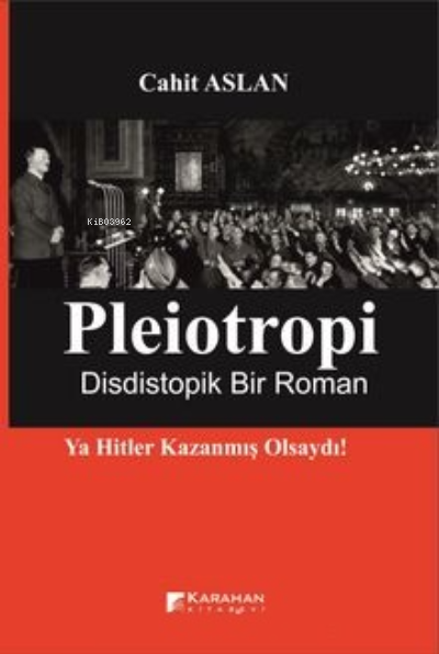 Pleiotropi ; Dististopik Bir Roman - Ya Hitler Kazanmış Olsaydı!