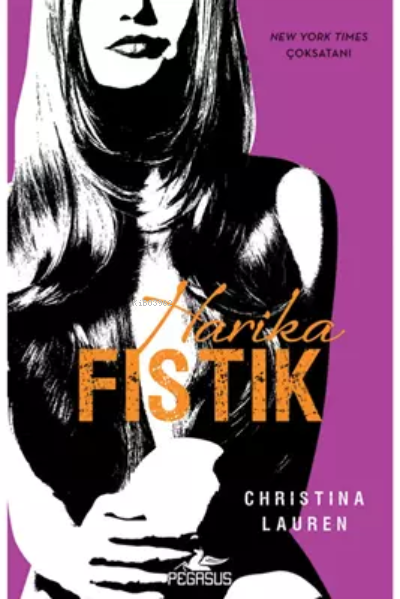  Harika Fıstık | Harika Fıstık | Christina Lauren | Pegasus Yayıncılık | 9786254100321 