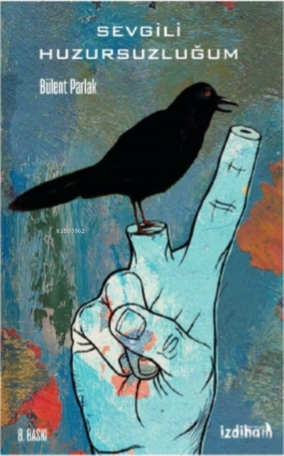  Sevgili Huzursuzluğum | Bülent Parlak | Literatürk Yayınları | 9786057044679 