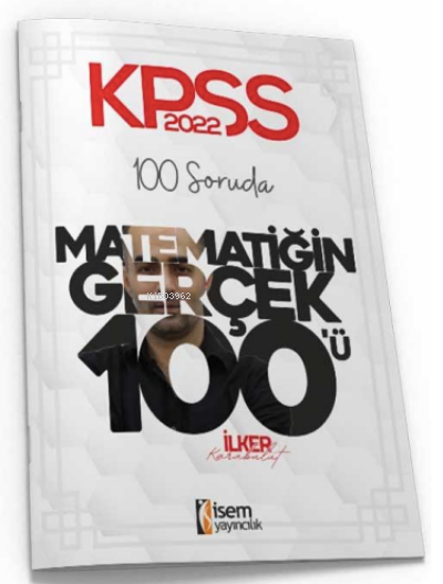 İsem 2022 KPSS Lisans 100 Soruda Matematiğin Gerçek 100'ü Deneme