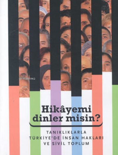 Hikayemi Dinler misin? Tanıklarla Türkiye'de İnsan Hakları ve Sivil Toplum