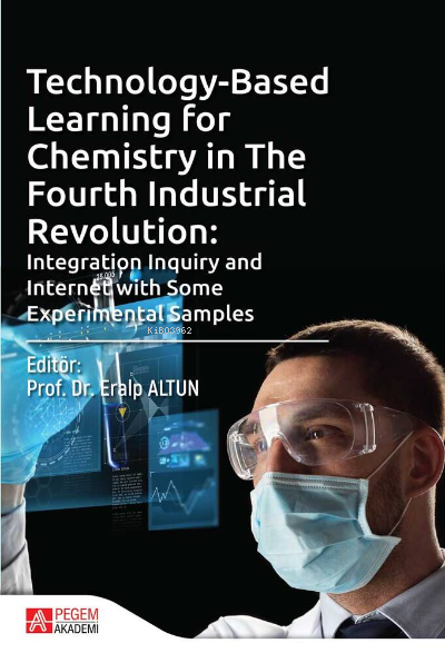 Technology-Based Learning for Chemistry in The Fourth Industrial Revolution: Integration Inquiry and Internet (E-Kitap)
