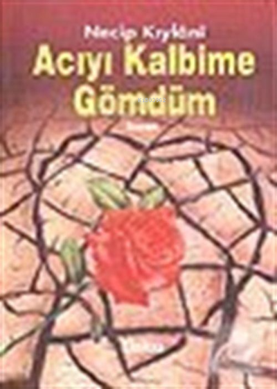  Acıyı Kalbime Gömdüm | Acıyı Kalbime Gömdüm | Necib El Kiylani | Beka Yayınları | 9789757561026 