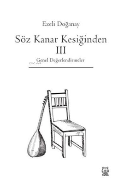  Söz Kanar Kesiğinden 3 Genel Değerlendirmeler | Ezeli Doğanay | Luna Yayınları | 9786258442250 | 