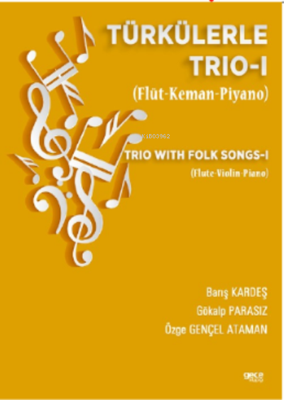 Türkülerle Trio-1 (Flüt-Keman- Piyano);Trio with Folk Songs-I (Flute- Viyolin-Piano)