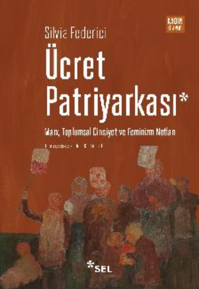 Ücret Patriyarkası - Marx, Toplumsal Cinsiyet ve Feminizm Notları