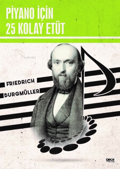  Piyano İçin 25 Kolay Etüt | Piyano İçin 25 Kolay Etüt | Friedrich Burgmüller | Gece Kitaplığı Yayınları | 9786254306259 