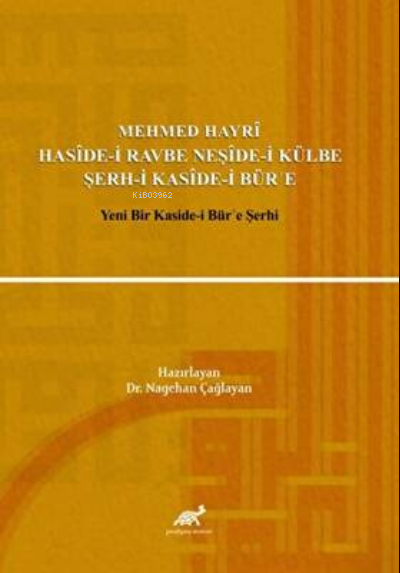 Mehmed Hayri Haside-i Ravbe Neşide-i Külbe Şerh-i Kaside-i Bür'e Yeni Bir Kaside-i Bür'e Şerhi