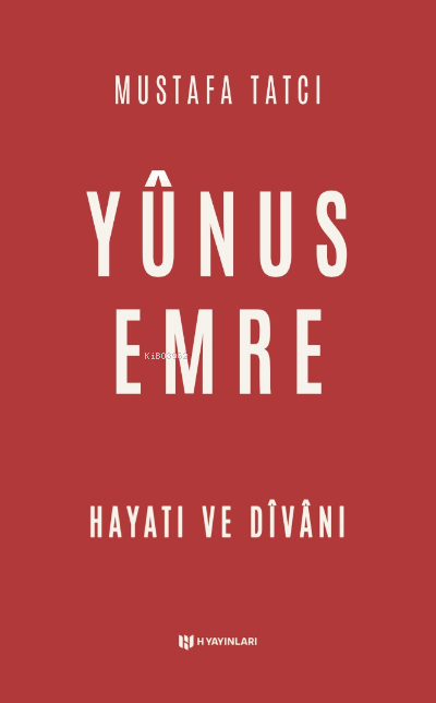 Yûnus Emre;Hayatı ve Dîvânı