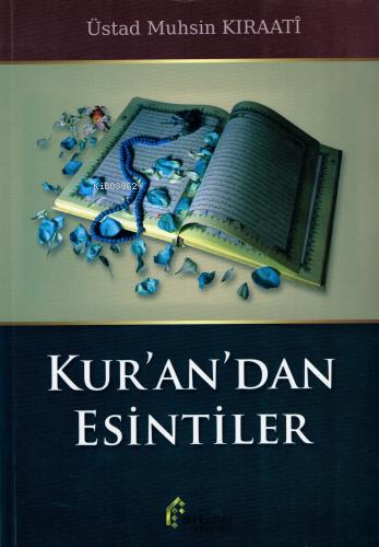  Kurandan Esintiler | Kurandan Esintiler | Muhsin Kıraati | El Mustafa Yayınları | 9786056458705 