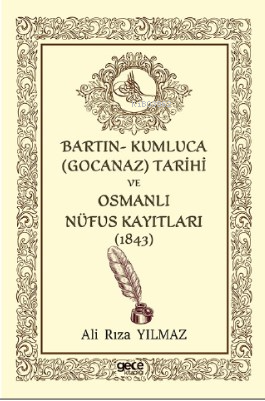 Bartın- Kumluca (Gocanaz ) Tarihi Ve Osmanlı Nufus Kayıtları (1843)