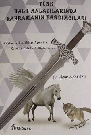  Türk Halk Anlatılarında Kahramanın Yardımcıları | Türk Halk Anlatılarında Kahramanın Yardımcıları | Adem Balkaya | Fenomen Yayıncılık | 9786059474153 