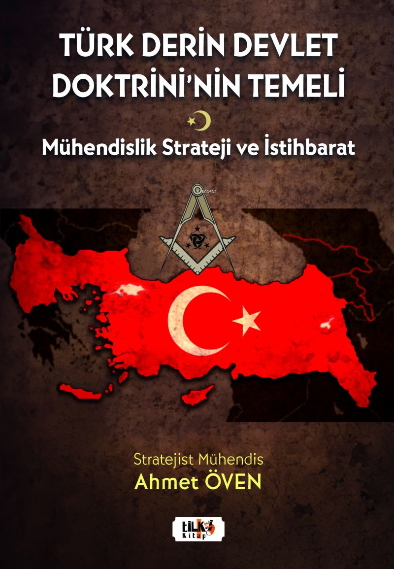 Türk Derin Devlet Doktrini'nin Temeli;Mühendislik Strateji ve İstihbarat'ın Analitik Kombinasyonu ve Sistem Dinamiği ile Entegrasyonu
