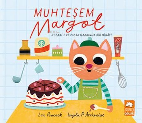  Muhteşem Margot Nezaket ve Pasta Hakkında Bir Hikaye | Lou Peacock | Eksik Parça Yayınları | 9786256780033 | 