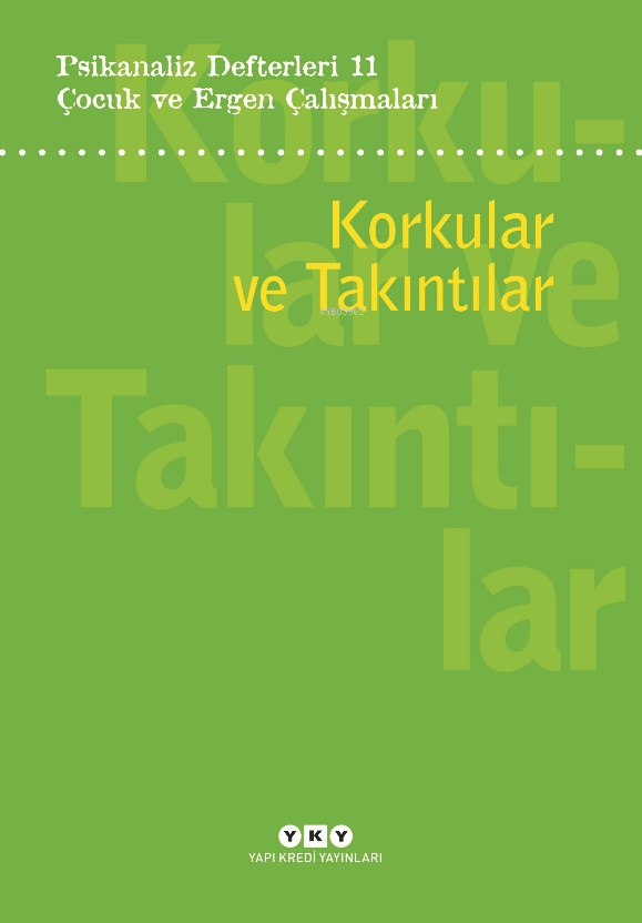 Psikanaliz Defterleri 11:Korkular Ve Takıntılar